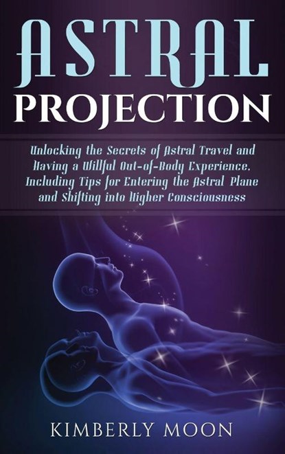 Astral Projection, Kimberly Moon - Gebonden - 9781647481995