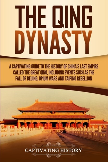 The Qing Dynasty, Captivating History - Paperback - 9781647482428