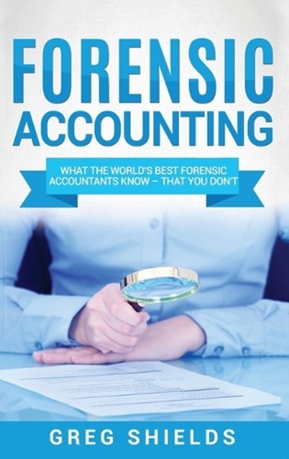 Forensic Accounting, Greg Shields - Gebonden - 9781647483302