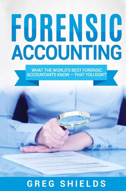 Forensic Accounting, Greg Shields - Gebonden - 9781647483302