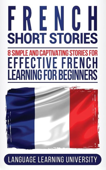 French Short Stories, Language Learning University - Gebonden - 9781647484170