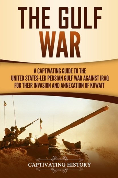 The Gulf War, Captivating History - Paperback - 9781647484989