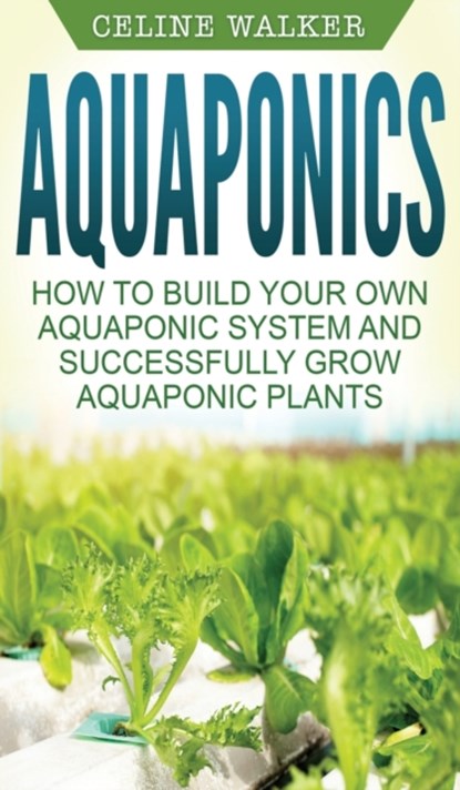 Aquaponics, Celine Walker - Gebonden - 9781647485832