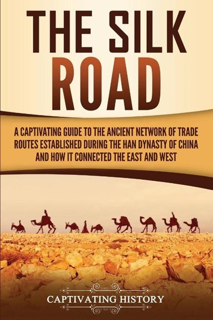 The Silk Road, Captivating History - Paperback - 9781647486730