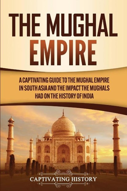 The Mughal Empire, Captivating History - Paperback - 9781647488031
