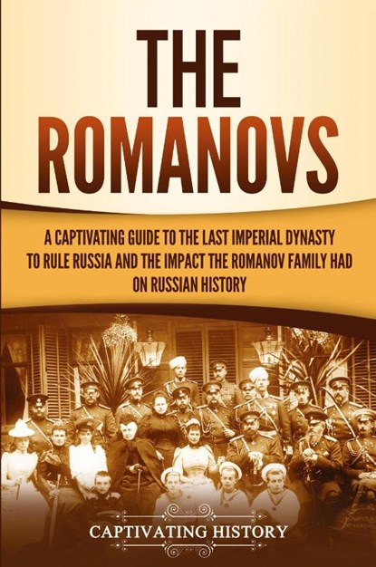 The Romanovs, Captivating History - Paperback - 9781647488888