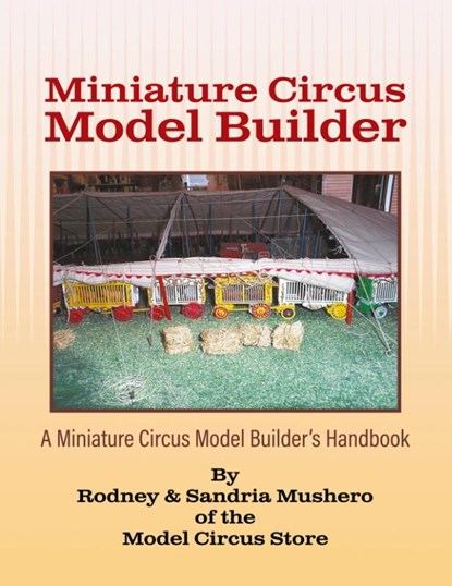 Miniature Circus Model Builder, Rodney & Sandria Mushero - Paperback - 9781647491000