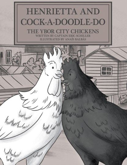 Henrietta and Cock-a-doodle-do, Captain Eric Schiller - Paperback - 9781647492038