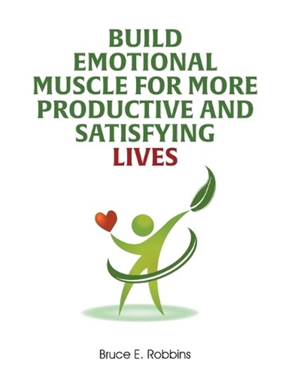 Build Emotional Muscle For More Productive and Satisfying Lives, ROBBINS,  Bruce E - Paperback - 9781647493219