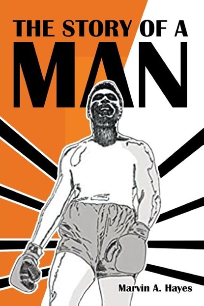 The Story Of A Man, Marvin A Hayes - Paperback - 9781647496173