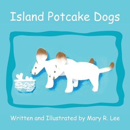 Island Potcake Dogs, Mary R Lee - Paperback - 9781647498115