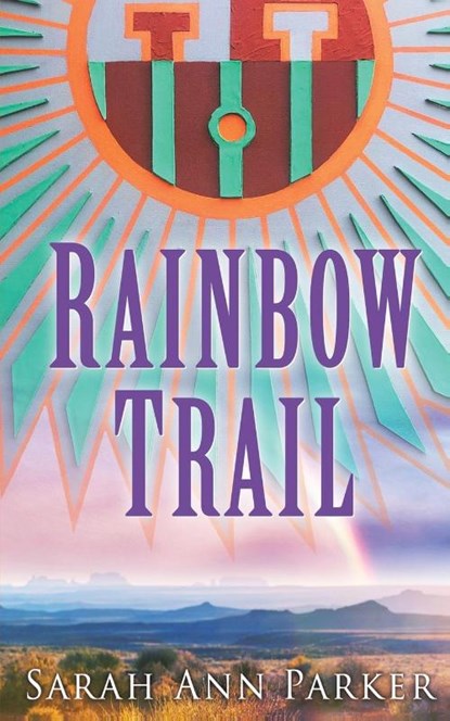 Rainbow Trail, Sarah Ann Parker - Paperback - 9781647500931