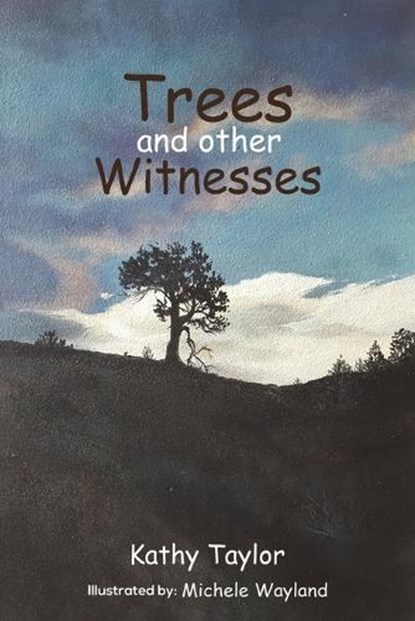 Trees and Other Witnesses, Kathy Taylor - Paperback - 9781647504571