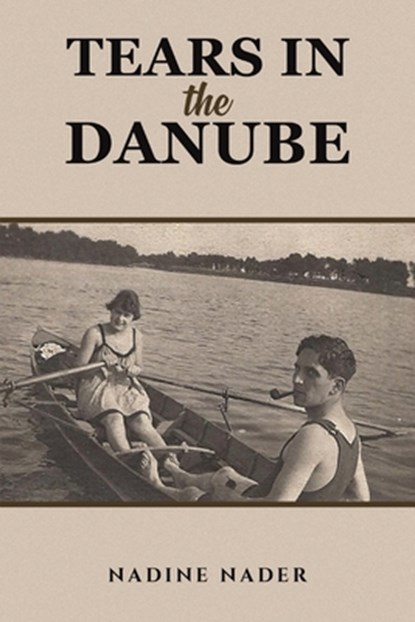 Tears in the Danube, Nadine Nader - Paperback - 9781647505844