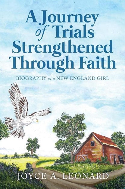 A Journey Of Trials Through Strengthened Faith, Joyce A Leonard - Paperback - 9781647538194