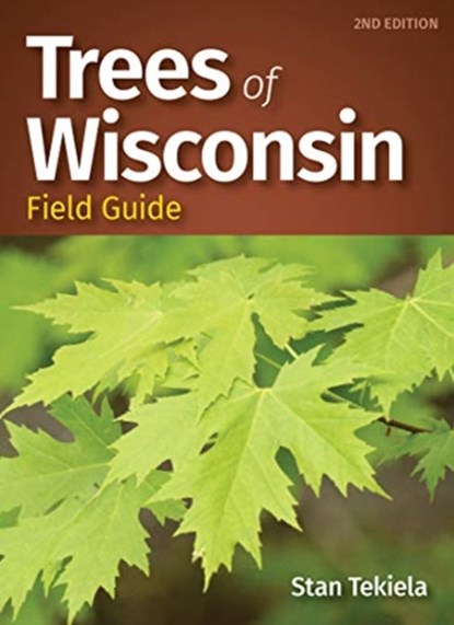 Trees of Wisconsin Field Guide, Stan Tekiela - Paperback - 9781647550974