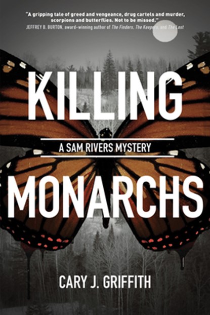 Killing Monarchs, Cary J. Griffith - Paperback - 9781647551759