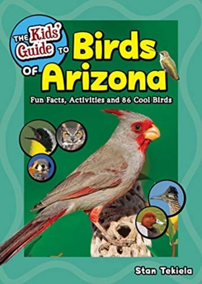 The Kids' Guide to Birds of Arizona, Stan Tekiela - Paperback - 9781647552077