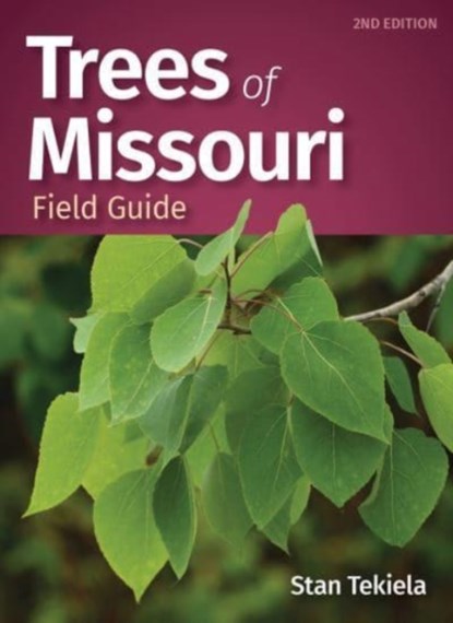 Trees of Missouri Field Guide, Stan Tekiela - Paperback - 9781647552695