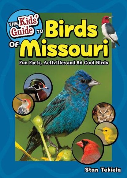 The Kids' Guide to Birds of Missouri, Stan Tekiela - Paperback - 9781647552756