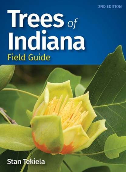 Trees of Indiana Field Guide, Stan Tekiela - Paperback - 9781647553807