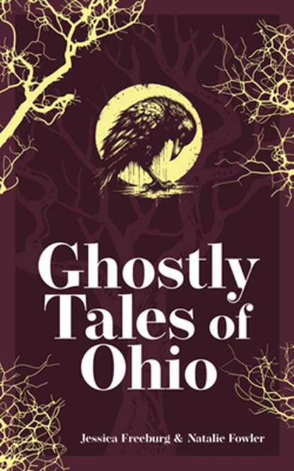 Ghostly Tales of Ohio, Jessica Freeburg ; Natalie Fowler - Paperback - 9781647555429