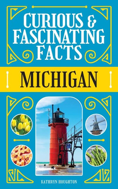 Curious & Fascinating Facts: Michigan, Kathryn Houghton - Paperback - 9781647555696