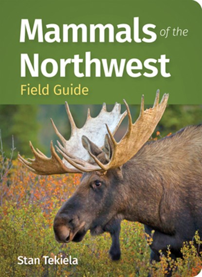 Mammals of the Northwest Field Guide, Stan Tekiela - Paperback - 9781647555931
