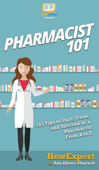 Pharmacist 101, Howexpert ; Ann Klemz Pharmd - Gebonden - 9781647580193
