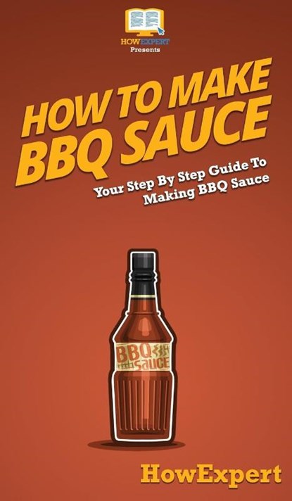 How To Make BBQ Sauce, Howexpert - Gebonden - 9781647585457