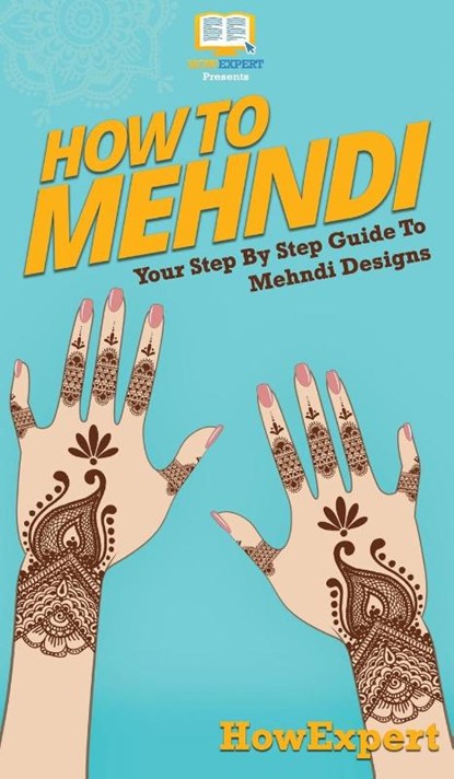 How To Mehndi, Howexpert - Gebonden - 9781647585471