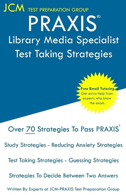 PRAXIS Library Media Specialist - Test Taking Strategies, Jcm-Praxis Test Preparation Group - Paperback - 9781647681593