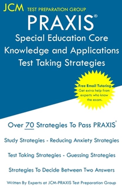 PRAXIS Special Education Core Knowledge and Applications - Test Taking Strategies, Jcm-Praxis Test Preparation Group - Paperback - 9781647681630