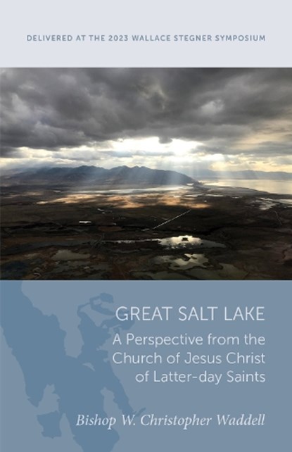 Great Salt Lake: A Perspective from the Church of Jesus Christ of Latter-Day Saints, W. Christopher Waddell - Paperback - 9781647691608