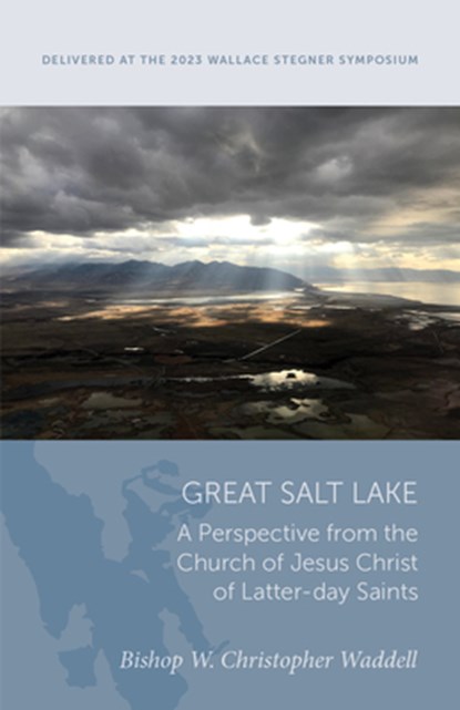 Great Salt Lake: A Perspective from the Church of Jesus Christ of Latter-Day Saints, W. Christopher Waddell - Paperback - 9781647691608