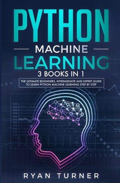 Python Machine Learning, Turner Ryan Turner - Paperback - 9781647710798