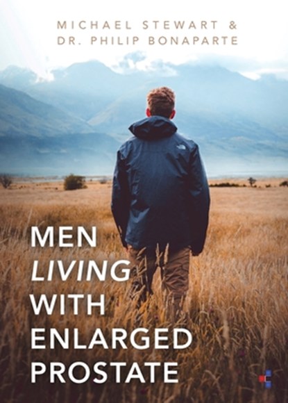 Men Living With Enlarged Prostate, Michael Stewart ; Philip Bonaparte - Paperback - 9781647733001