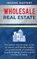 Wholesale Real Estate, Income Mastery - Paperback - 9781647772802