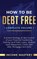 How to be Debt Free, Phil Wall - Paperback - 9781647773120