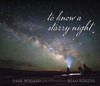 To Know a Starry Night, Paul Bogard ; Beau Rogers - Gebonden - 9781647790127