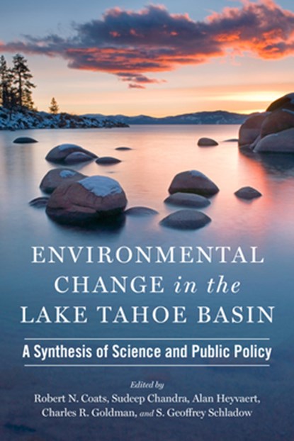 Environmental Change in the Lake Tahoe Basin: A Synthesis of Science and Public Policy, Robert N. Coats - Gebonden - 9781647792114