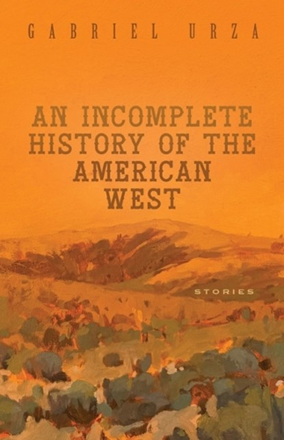 An Incomplete History of the American West, Gabriel Urza - Paperback - 9781647792565