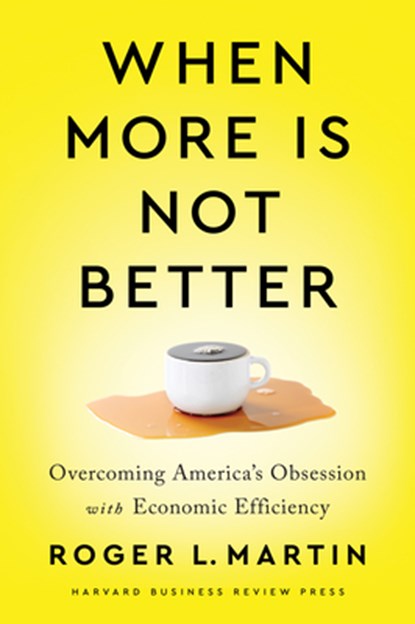 When More Is Not Better, Roger L. Martin - Gebonden - 9781647820060