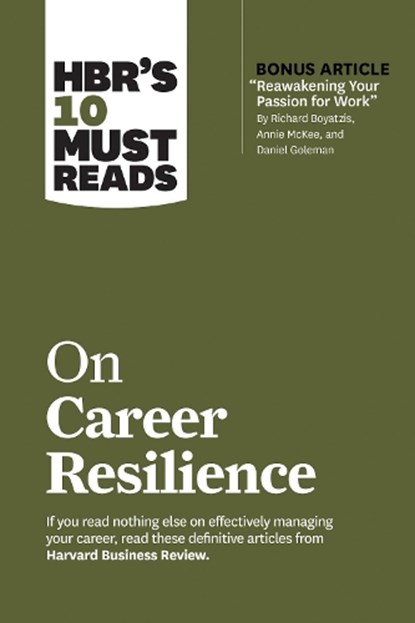 HBR's 10 Must Reads on Career Resilience (with bonus article "Reawakening Your Passion for Work" By Richard E. Boyatzis, Annie McKee, and Daniel Goleman), Harvard Business Review ; Peter F. Drucker ; Laura Morgan Roberts ; Daniel Goleman ; Herminia Ibarra - Paperback - 9781647820596