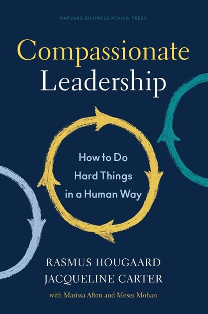 Compassionate Leadership, Rasmus Hougaard ; Jacqueline Carter - Gebonden - 9781647820732