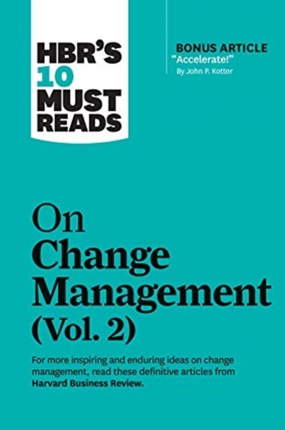 HBR's 10 Must Reads on Change Management, Vol. 2 (with bonus article "Accelerate!" by John P. Kotter), Harvard Business Review ; John P. Kotter ; Tim Brown ; Roger L. Martin ; Darrell K. Rigby - Paperback - 9781647820985