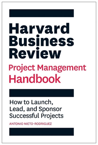 Harvard Business Review Project Management Handbook, Antonio Nieto-Rodriguez - Gebonden - 9781647821265