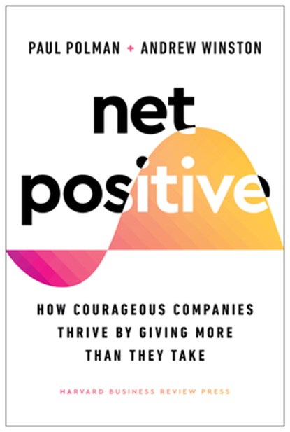 Net Positive, Paul Polman ; Andrew Winston - Gebonden - 9781647821302