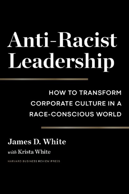 Anti-Racist Leadership, James D. White - Gebonden - 9781647821975
