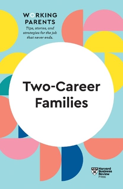 Two-Career Families (HBR Working Parents Series), Harvard Business Review ; Daisy Dowling ; Jennifer Petriglieri ; Amy Jen Su ; Stewart D. Friedman - Paperback - 9781647822101